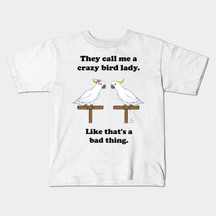 Crazy Bird Lady Sulfur Crested Cockatoo Kids T-Shirt